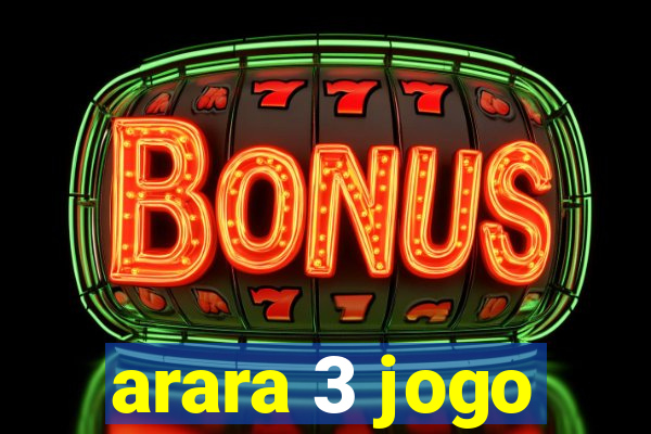 arara 3 jogo